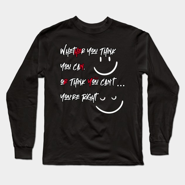 Whether You Think You Can, or Think You Can’t You’re Right Long Sleeve T-Shirt by FehuMarcinArt